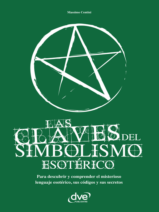 Title details for Las claves del simbolismo esotérico. Para descubrir y comprender el misterioso lenguaje esotérico, sus códigos y sus secretos by Massimo Centini - Wait list